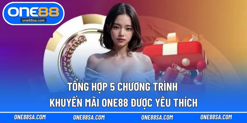 Khuyến Mãi ONE88 – Cập Nhật Ưu Đãi Mới Dành Cho Thành Viên