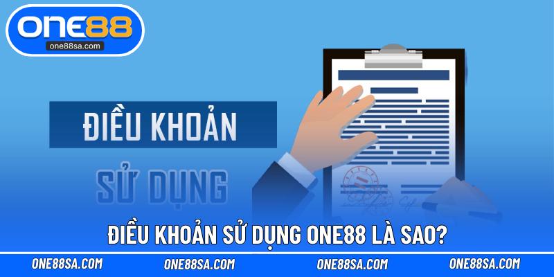 Điều Khoản Sử Dụng ONE88 – Hướng Dẫn Cụ Thể Cho Bet Thủ