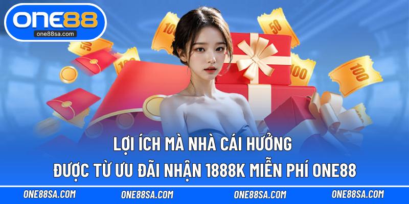 Nhận 1888K Miễn Phí ONE88 – Lý Do Triển Khai Ưu Đãi
